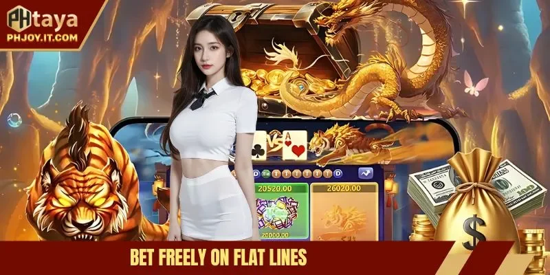 Bet freely on flat lines