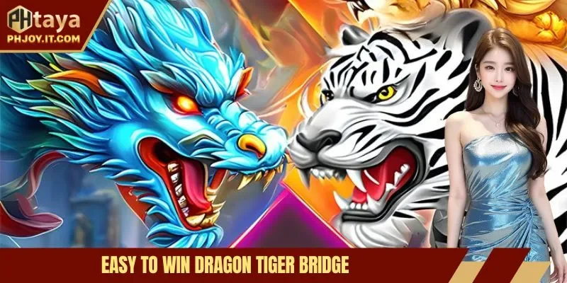 Easy to win dragon tiger bridge