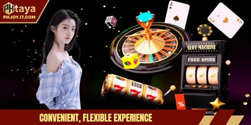 Convenient, flexible experience