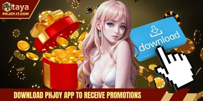 Download Phjoy app to receive promotions