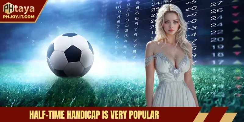 Half-time handicap is very popular
