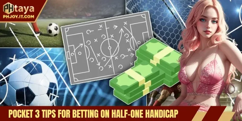 Pocket 3 tips for betting on half-one handicap