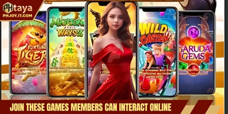Join these games members can interact online