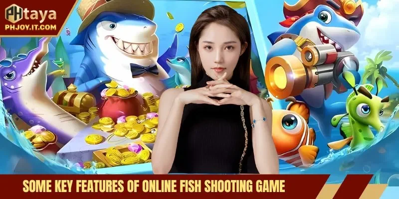 Some key features of online fish shooting game