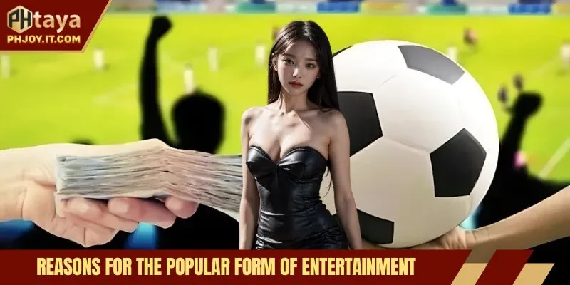 Reasons for the popular form of entertainment