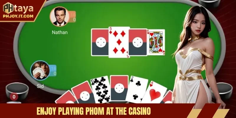 Enjoy playing Phom at the casino
