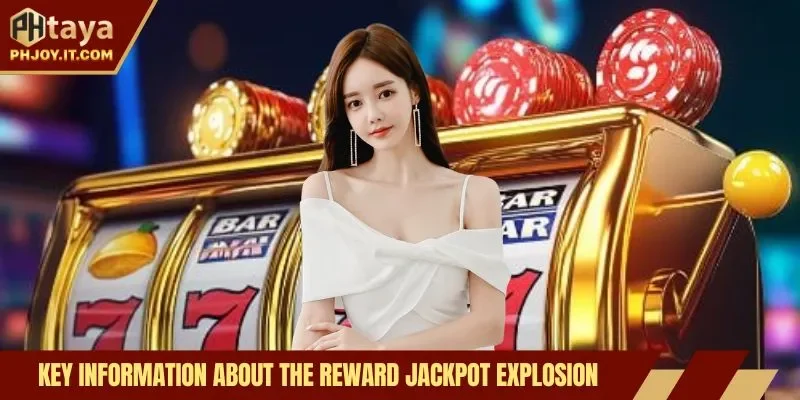 Key information about the reward jackpot explosion